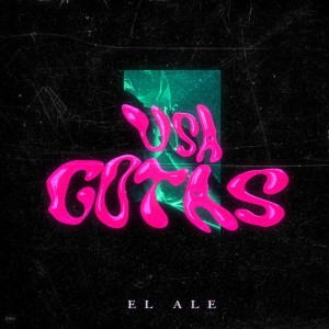 收聽el Ale的Usa Gotas (Explicit)歌詞歌曲