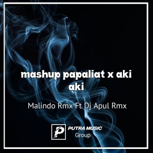 Album Mashup Papaliat x Aki aki (Remix) from Malindo Rmx