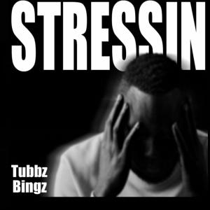 ดาวน์โหลดและฟังเพลง Stressin (feat. Bingz) (Explicit) พร้อมเนื้อเพลงจาก Tubbz