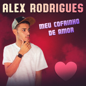 收聽Alex Rodrigues的Meu Cofrinho De Amor歌詞歌曲