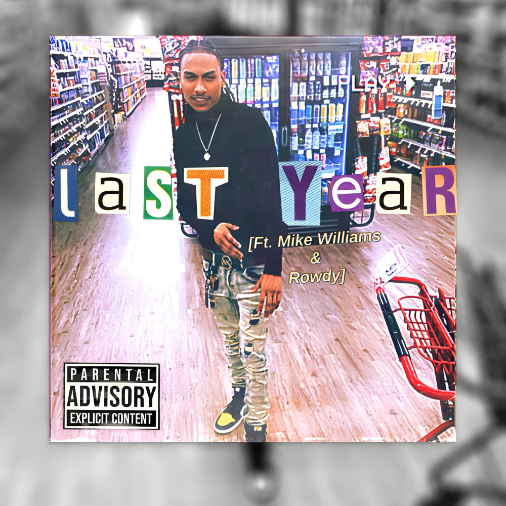 Last Year (feat. Mike Williams & Rowdy) (Explicit)