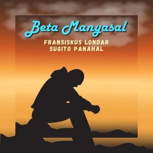 Listen to Beta Manyasal song with lyrics from FRANSISKUS LONDAR