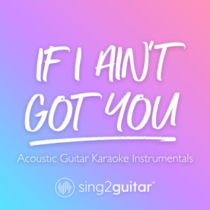 Listen to If I Ain't Got You (Originally Performed by Alicia Keys) (Acoustic Guitar Karaoke) (其他|Acoustic Guitar Karaoke) song with lyrics from Sing2Guitar