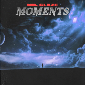 ดาวน์โหลดและฟังเพลง Moments พร้อมเนื้อเพลงจาก Mr. Glaze