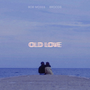 อัลบัม Old Love ศิลปิน Bob Moses