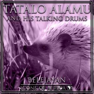 Listen to Belejayan song with lyrics from Tatalo Alamu and His Talking Drums