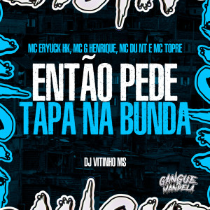 收聽MC ERYCK HK的Então Pede Tapa na Bunda (Explicit)歌詞歌曲