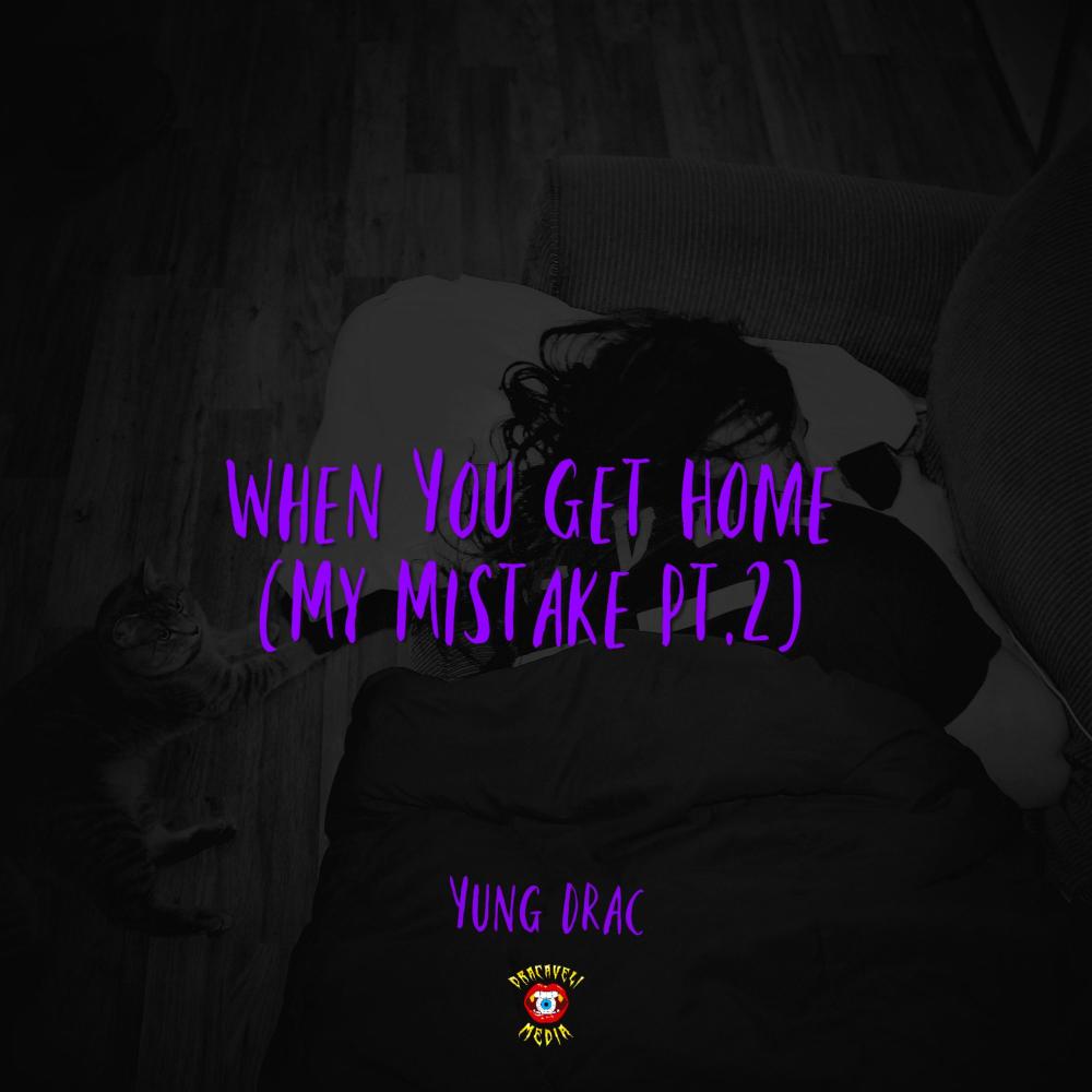 When You Get Home(My Mistake, Pt. 2) (Explicit)