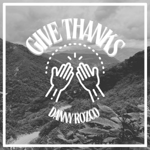 Album Give Thanks from Danny Rozco