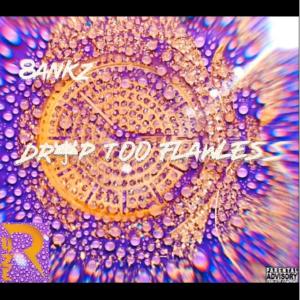 收聽8ankz的Drip Too Flawless (Explicit)歌詞歌曲