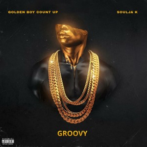 Dengarkan Groovy (feat. Soulja K) (Explicit) lagu dari Goldenboy Countup dengan lirik