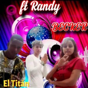 Listen to Dime que Hago (feat. Randy & El Titán) song with lyrics from Becker