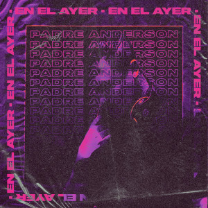 Listen to En El Ayer song with lyrics from Padre Anderson