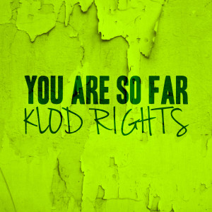 收聽Klod Rights的You Are so Far (Klod Rights & Prana Jane Remix)歌詞歌曲