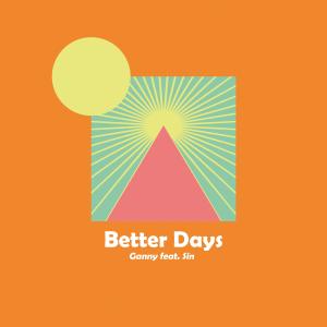 ดาวน์โหลดและฟังเพลง Better Days (feat. Sin) (VIP Mix) พร้อมเนื้อเพลงจาก GANNY