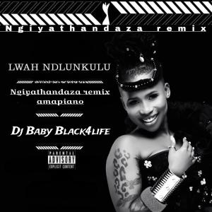 Dj baby black4life的專輯Ngiyathandaza (feat. Lwah Ndlunkulu) [Amapiano remix]