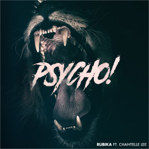 收聽RUBIKA的Psycho!歌詞歌曲