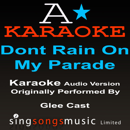 Don't Rain On My Parade (Originally Performed By Glee Cast ) {Audio Karaoke Version}