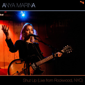 Anya Marina的专辑Shut up (Live from Rockwood, Nyc)