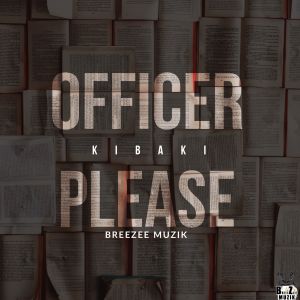 Kibaki的專輯OFFICER PLEASE (OFFICIAL AUDIO)