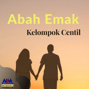Dengarkan lagu Abah Emak nyanyian KELOMPOK CENTIL dengan lirik