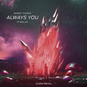 收聽Barret Turner的Always You (Cudos Remix)歌詞歌曲