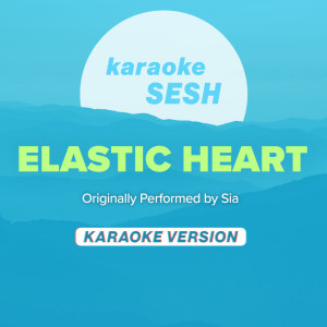 Dengarkan Elastic Heart (Originally Performed by Sia) (Karaoke Version) lagu dari karaoke SESH dengan lirik