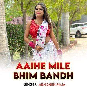 Listen to Aaihe Mile Bhim Bandh song with lyrics from Abhishek Raja