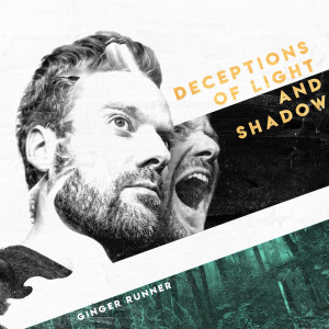 Deceptions of Light and Shadow dari Ginger Runner