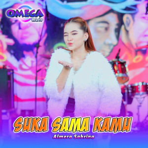 Listen to Suka Sama Kamu song with lyrics from Almera Sabrina