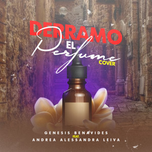ดาวน์โหลดและฟังเพลง Derramo el Perfume (Cover) พร้อมเนื้อเพลงจาก Genesis Benavides