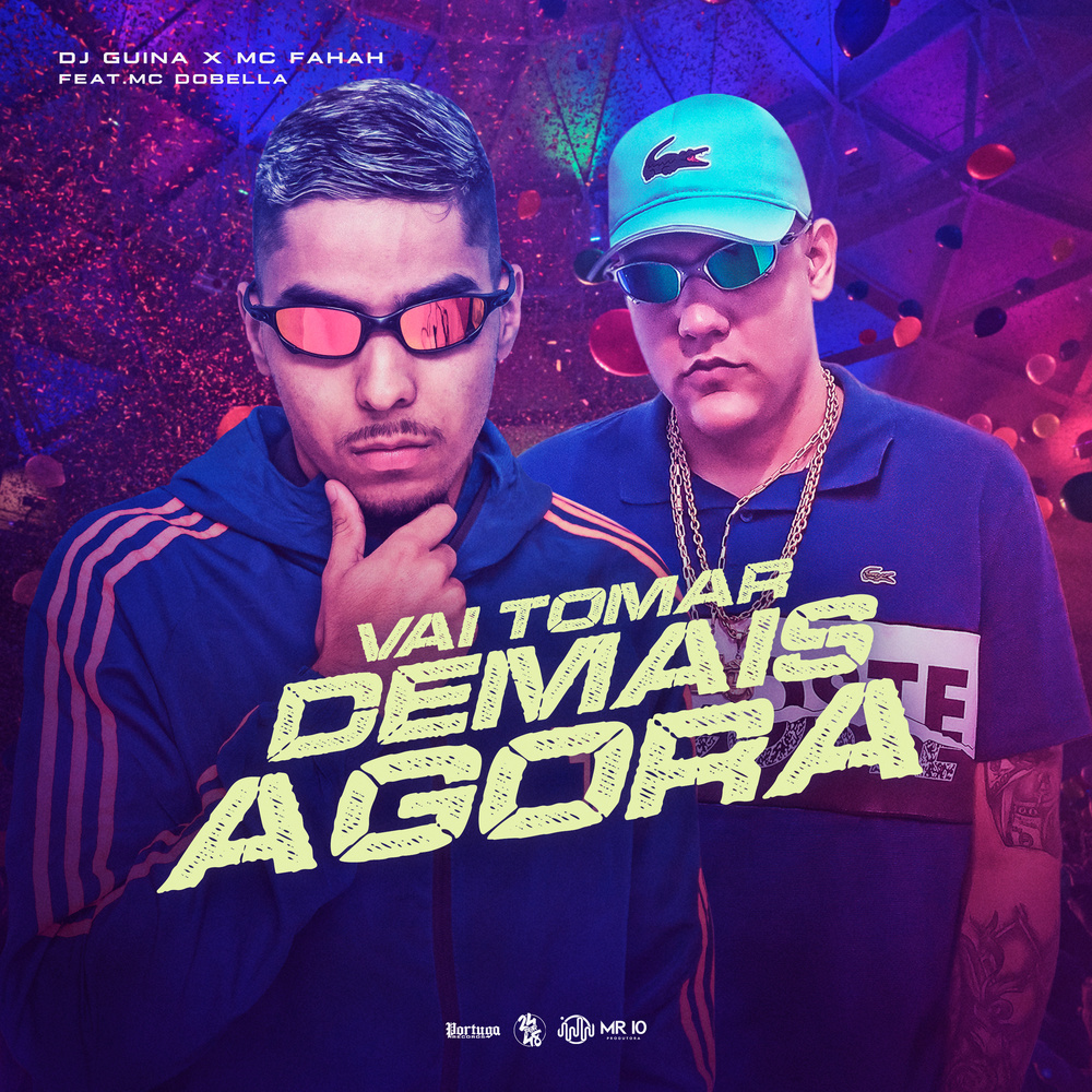 Vai Tomar Demais Agora (Explicit)