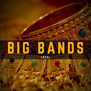 Listen to Big Bands song with lyrics from Loyal
