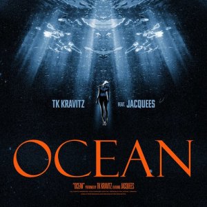 收聽TK Kravitz的Ocean (feat. Jacquees) (Explicit)歌詞歌曲
