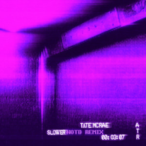 收聽Tate McRae的slower (NOTD Remix)歌詞歌曲