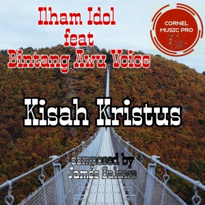 Dengarkan Kisah Kristus lagu dari Ilham Idol dengan lirik