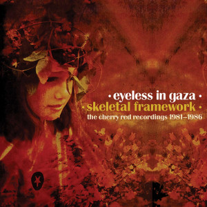 Eyeless In Gaza的專輯Skeletal Framework: The Cherry Red Recordings 1981-1986