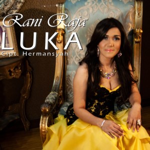 Dengarkan lagu Luka nyanyian Rani Raja dengan lirik