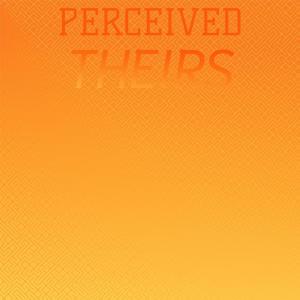 Various的专辑Perceived Theirs