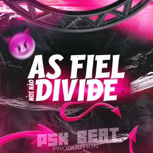 收聽PSK Beat的AS FIEL NOS NAO DIVIDE VS EU SENTEI PRA TU, VOU DAR PRO TEU AMIGO (Explicit)歌詞歌曲