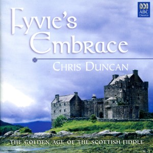 Chris Duncan的專輯Fyvie's Embrace: The Golden Age of the Scottish Fiddle