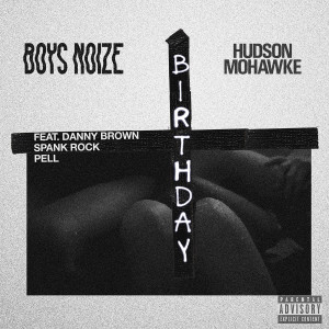 ดาวน์โหลดและฟังเพลง Birthday (Explicit) พร้อมเนื้อเพลงจาก Boys Noize