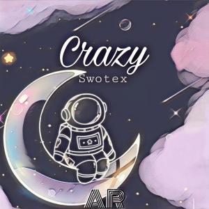 收聽Swotex的Crazy歌詞歌曲