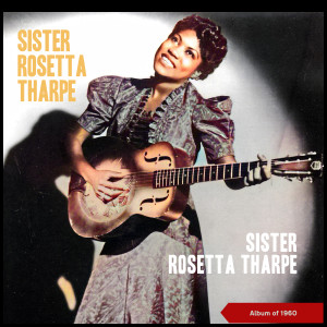 收聽Sister Rosetta Tharpe的Without Him歌詞歌曲