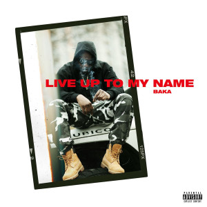 收聽Baka Not Nice的Live up to My Name (Explicit)歌詞歌曲
