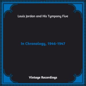 Album In Chronology, 1946-1947 (Hq remastered 2023) from Louis Jordan and His Tympany Five