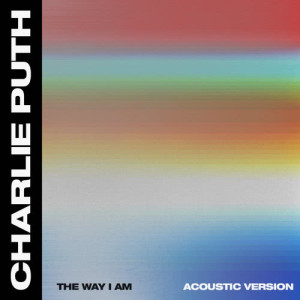 ดาวน์โหลดและฟังเพลง The Way I Am (Acoustic) พร้อมเนื้อเพลงจาก Charlie Puth