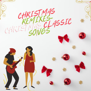 Love to Sing的專輯Christmas Remixes (Christmas Classic Songs)
