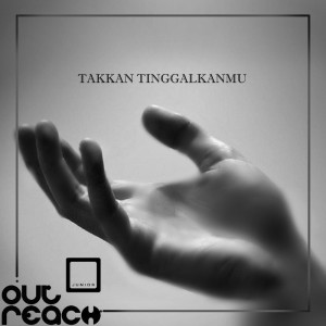 收聽Junior Outreach的Takkan TinggalkanMu歌詞歌曲