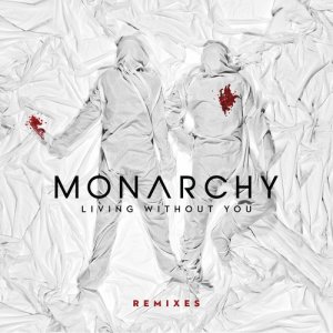 收聽Monarchy的Living Without You (Great Good Fine Ok Remix)歌詞歌曲